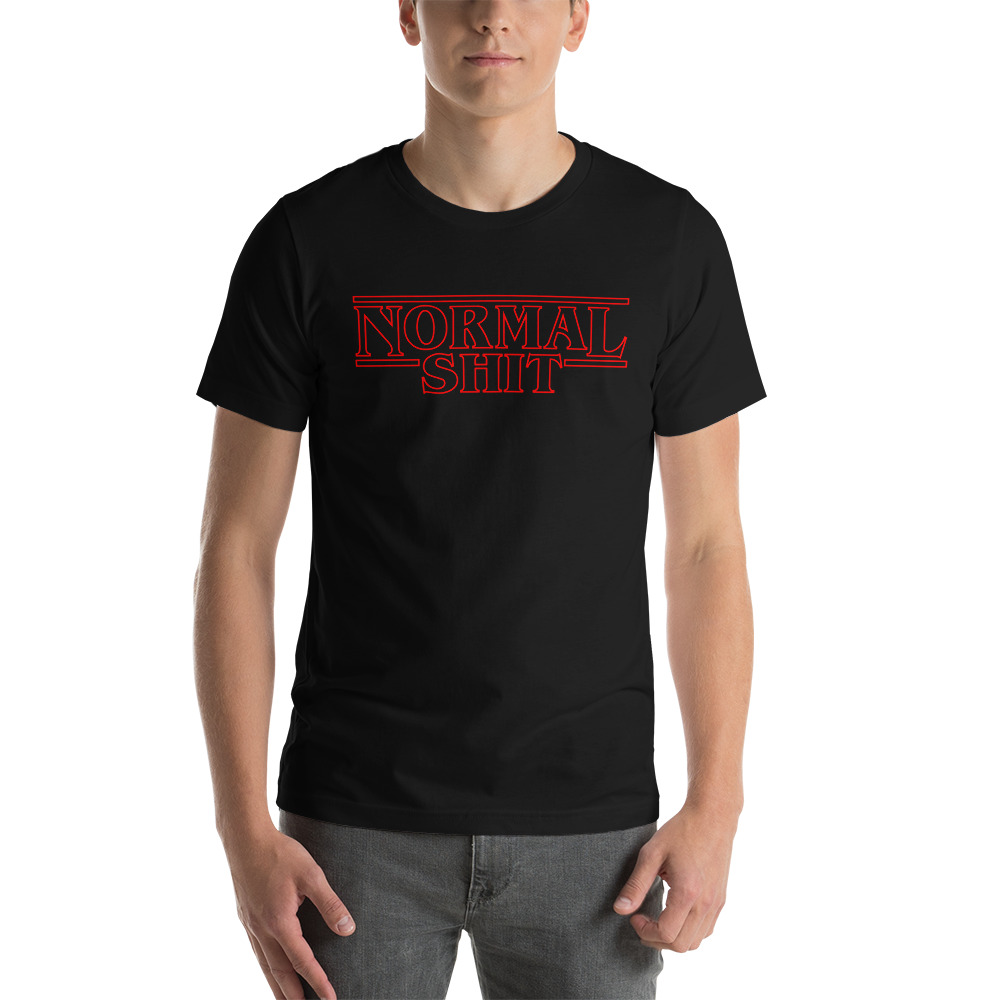 Normal Shit (Stranger Things) – Unisex T-Shirt – Funkie Monky